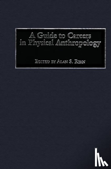 Ryan, Alan S. - A Guide to Careers in Physical Anthropology