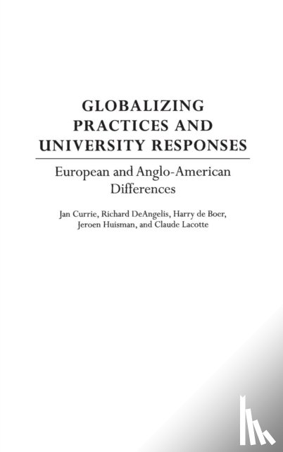 Currie, Jan, Deangelis, Richard, deBoer, Harry, Huisman, Jeroen - Globalizing Practices and University Responses