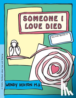 Deaton, Wendy - Grow: Someone I Loved Died: A Child's Workbook about Loss and Grieving