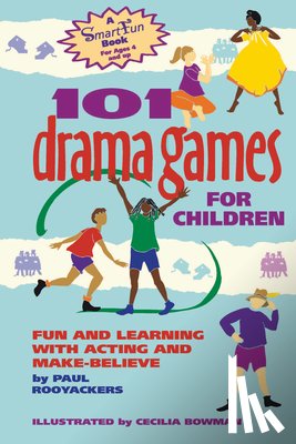 Rooyackers, Paul - 101 Drama Games for Children: Fun and Learning with Acting and Make-Believe
