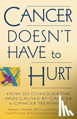Haylock, Pamela J., Curtiss, Carol P. - Cancer Doesn't Have to Hurt
