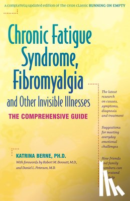 Berne, Katrina - Chronic Fatigue Syndrome, Fibromyalgia, and Other Invisible Illnesses: The Comprehensive Guide