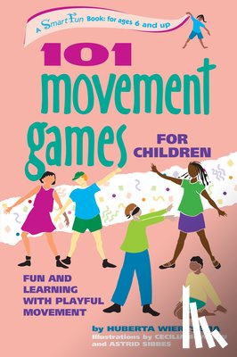 Wiertsema, Huberta - 101 Movement Games for Children: Fun and Learning with Playful Moving