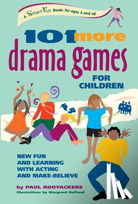 Rooyackers, Paul - 101 More Drama Games for Children: New Fun and Learning with Acting and Make-Believe
