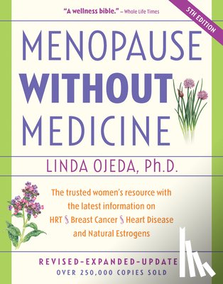 Ojeda, Linda - Menopause Without Medicine: The Trusted Women's Resource with the Latest Information on Hrt, Breast Cancer, Heart Disease, and Natural Estrogens