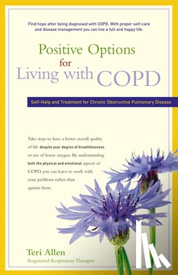 Allen, Teri - Positive Options for Living with COPD: Self-Help and Treatment for Chronic Obstructive Pulmonary Disease
