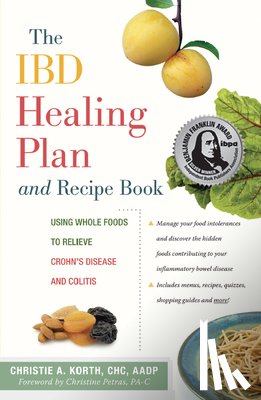 Korth, Christie A. - The Ibd Healing Plan and Recipe Book: Using Whole Foods to Relieve Crohn's Disease and Colitis