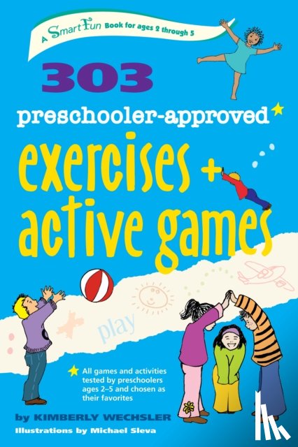 Kimberly (Kimberly Wechsler) Wechsler - 303 Preschooler-Approved Exercises and Active Games