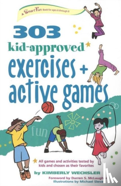 Wechsler, Kimberly - 303 Kid-Approved Exercises and Active Games