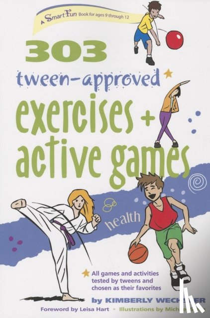Wechsler, Kimberly - 303 Tween-Approved Exercises and Active Games