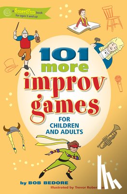Bedore, Bob - 101 More Improv Games for Children and Adults