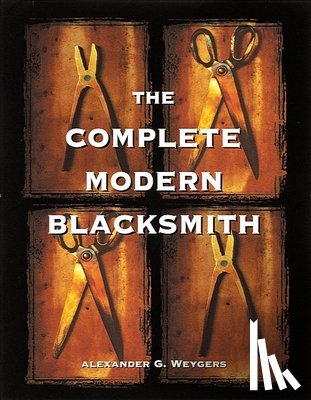 Weygers, Alexander - The Complete Modern Blacksmith