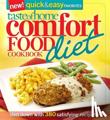 Taste of Home - Taste of Home Comfort Food Diet Cookbook: New Quick & Easy Favorites: Slim Down with 380 Satisfying Recipes!