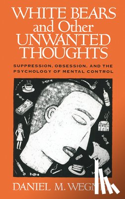 Wegner, Daniel M. - White Bears and Other Unwanted Thoughts