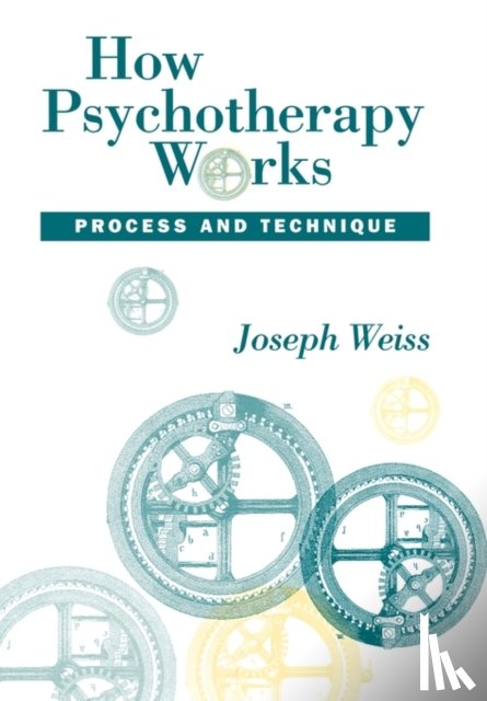 Weiss, Joseph - How Psychotherapy Works
