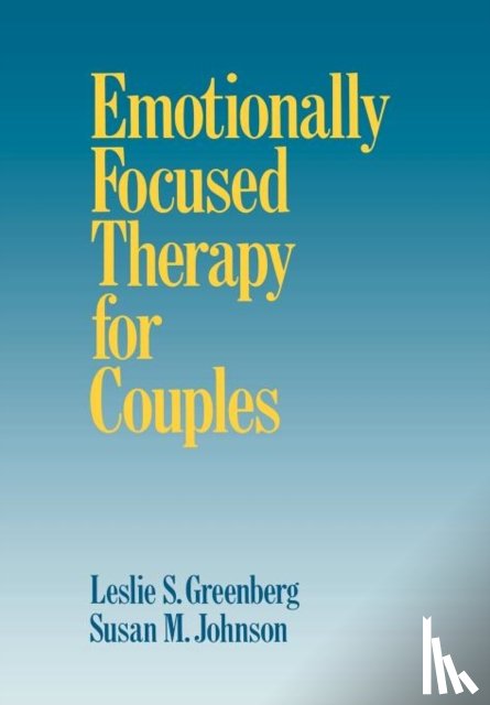 Greenberg, Leslie S. (York University, Johnson, Susan M. (University of Ottawa (Emeritus); Alliant International University - Emotionally Focused Therapy for Couples