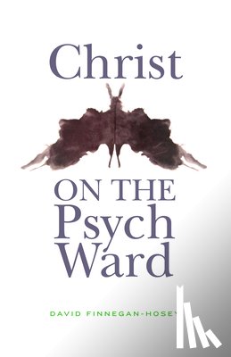 Finnegan-Hosey, David - Christ on the Psych Ward