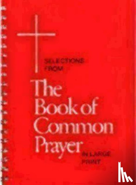 Church Publishing Incorporated - Selections from the Book of Common Prayer in Large Print