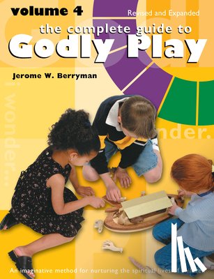 Berryman, Jerome W., Minor, Cheryl V., Beales, Rosemary - The Complete Guide to Godly Play