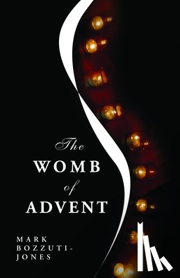 Bozzuti-Jones, Mark Francisco - The Womb of Advent