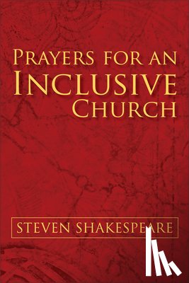 Shakespeare, Steven - Prayers for an Inclusive Church