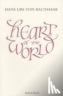 Von Balthasar, Hans Urs - Heart of the World