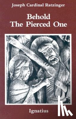 Ratzinger, Joseph - Behold the Pierced One: An Approach to a Spiritual Cristology