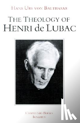 Von Balthasar, Hans Urs - The Theology of Henri de Lubac: An Overview