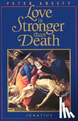Kreeft, Peter - Love Is Stronger Than Death