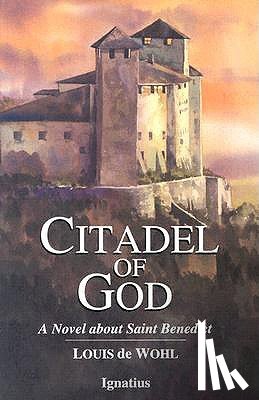de Wohl, Louis - Citadel of God: A Novel about Saint Benedict