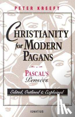 Kreeft, Peter - Christianity for Modern Pagans: Pascal's Pensees