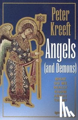Kreeft, Peter - ANGELS & DEMONS