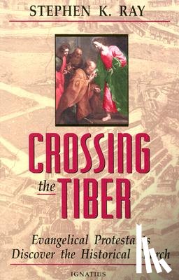 Ray, Stephen K. - Crossing the Tiber