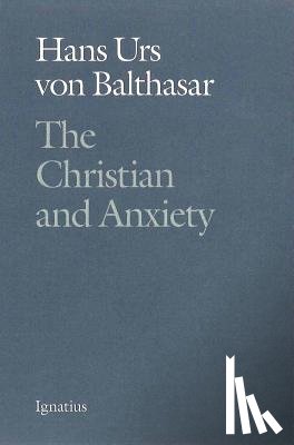 Von Balthasar, Hans Urs - The Christian and Anxiety