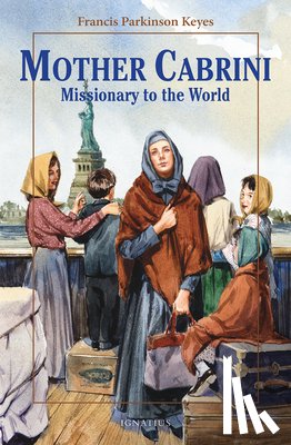 Keyes, Frances Parkinson - Mother Cabrini: Missionary to the World