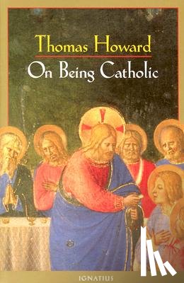 Howard, Thomas - ON BEING CATH REV/E