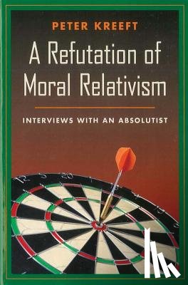 Kreeft, Peter - A Refutation of Moral Relativism: Interviews with an Absolutist