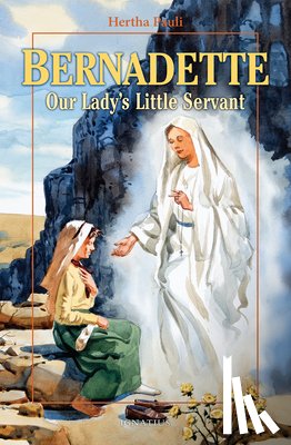 Pauli, Hertha - Bernadette, Our Lady's Little Servant: Our Lady's Little Servant