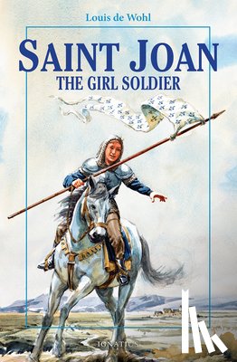 De Wohl, Louis - Saint Joan: The Girl Soldier
