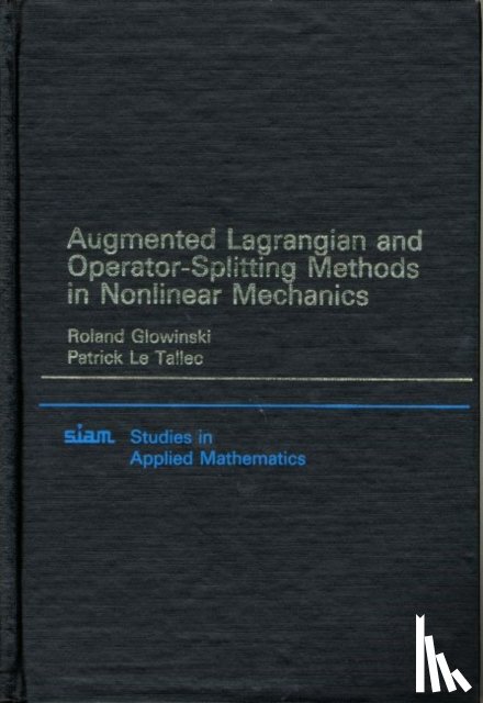 Glowinski, Roland, Tallec, Patrick Le - Augmented Lagrangian and Operator Splitting Methods in Nonlinear Mechanics