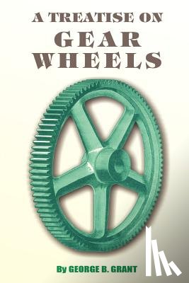 Grant, George B - A Treatise on Gear Wheels