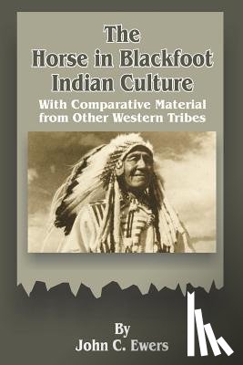 Ewers, John C - The Horse in Blackfoot Indian Culture