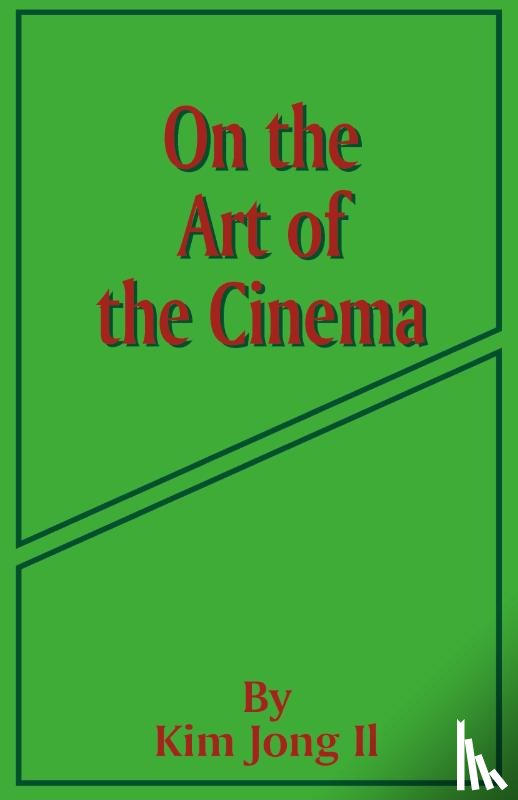 Il, Kim Jong - On the Art of the Cinema