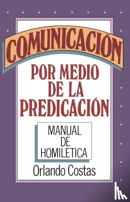 Costas, Orlando - Comunicacion por medio de la predicacion