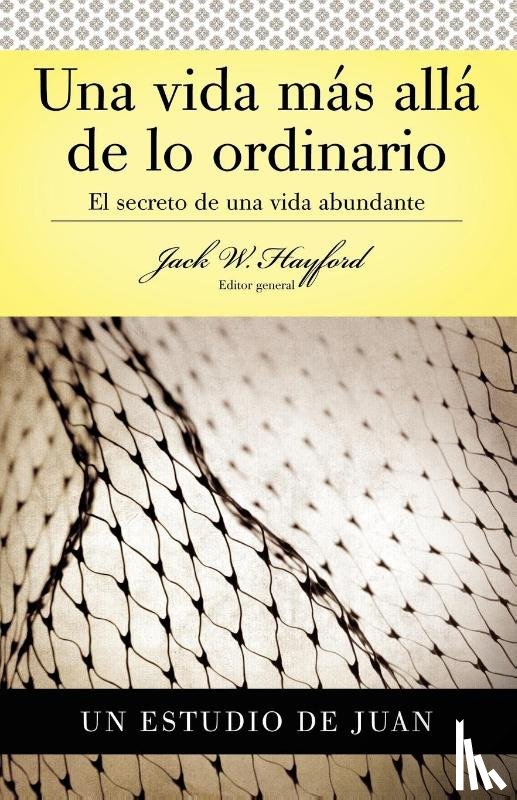 Hayford, Jack W. - Serie Vida en Plenitud: Una Vida Mas Alla de lo Ordinario