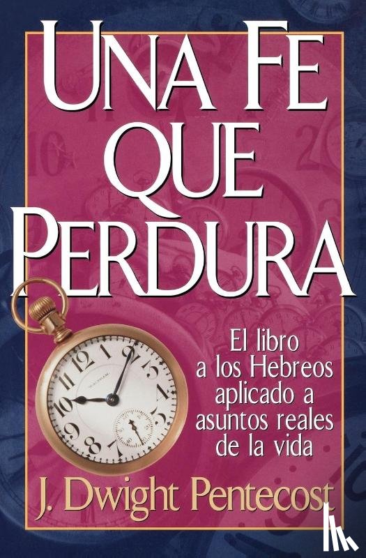 Pentecost, J. Dwight - Una fe que perdura