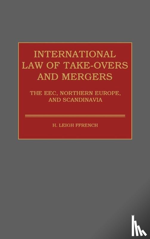 Ffrench, Hilton L. - International Law of Take-Overs and Mergers