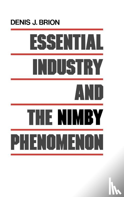 Brion, Denis J. - Essential Industry and the NIMBY Phenomenon
