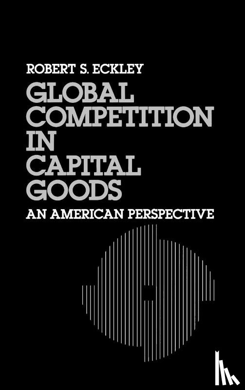 Eckley, Robert S. - Global Competition in Capital Goods