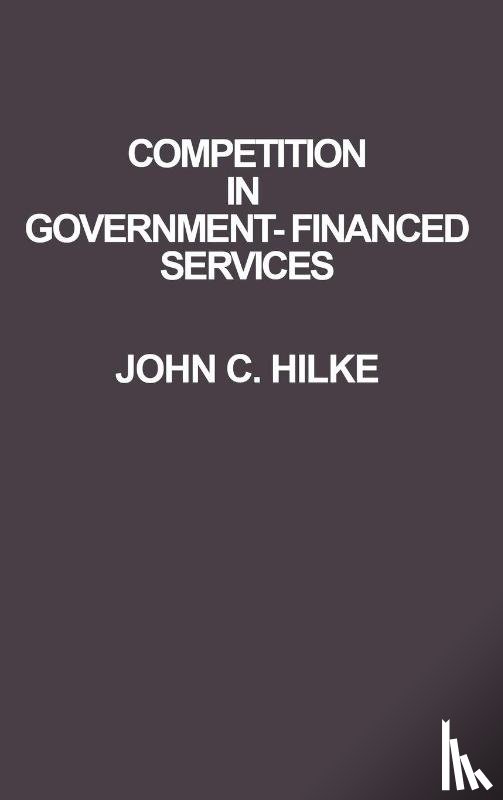 Hilke, John C. - Competition in Government-Financed Services